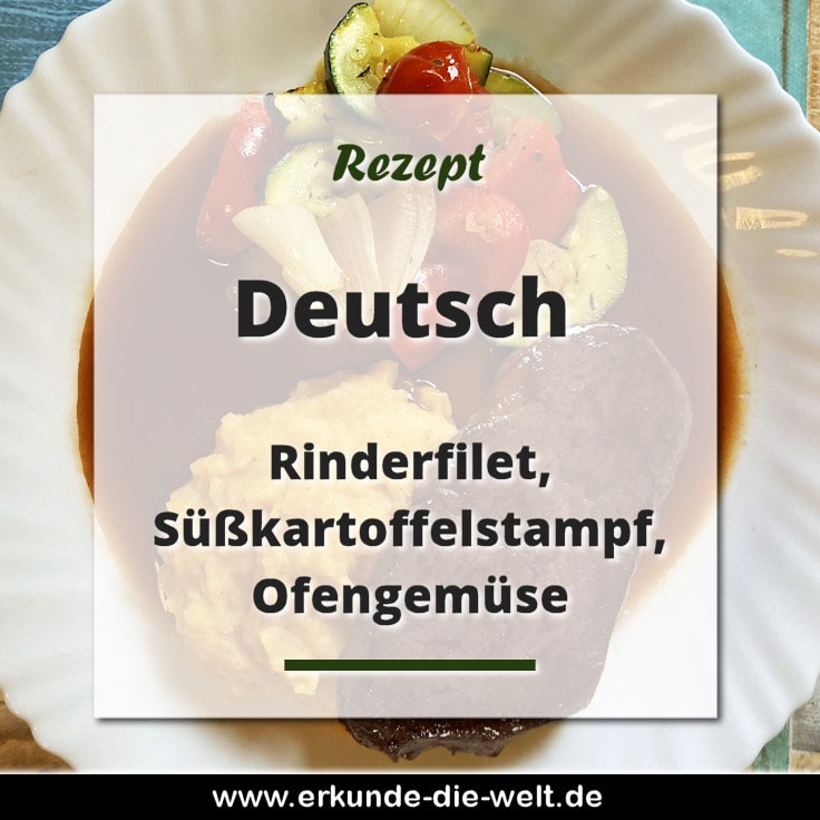 Rezept - Deutsche Küche - Rinderfilet Sous Vide, Süßkartoffelstampf, Ofengemüse